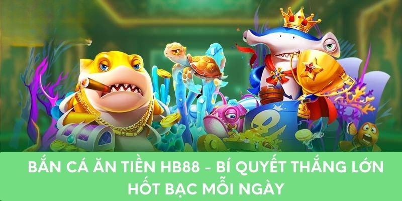 Bí kíp chơi bắn cá ăn tiền thắng lớn mỗi ngày