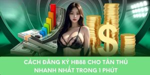 Cách Đăng Ký Hb88 Cho Tân Thủ Nhanh Nhất Trong 1 Phút