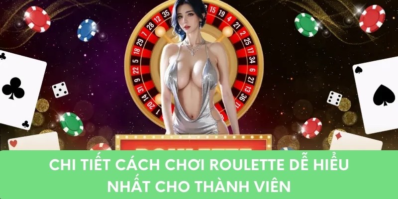 Chi tiết cách chơi roulette dễ hiểu nhất cho thành viên