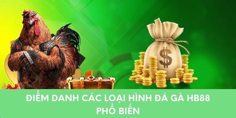 Điểm danh các loại hình đá gà HB88 phổ biến