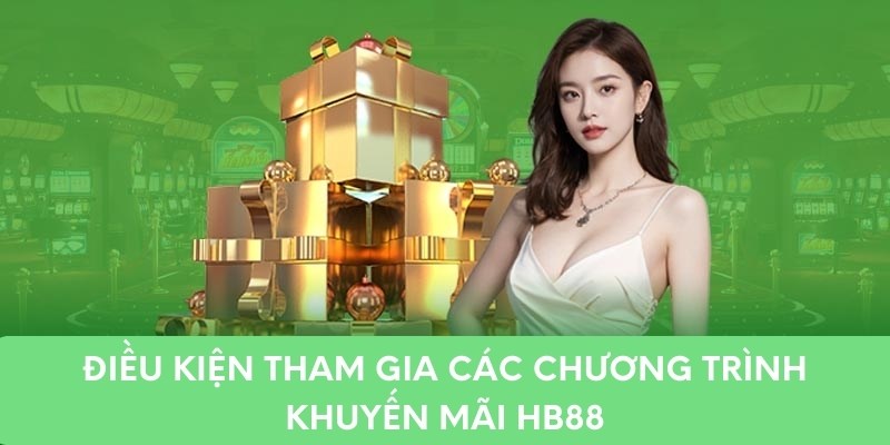 Điều kiện nhận các chương trình khuyến mãi HB88