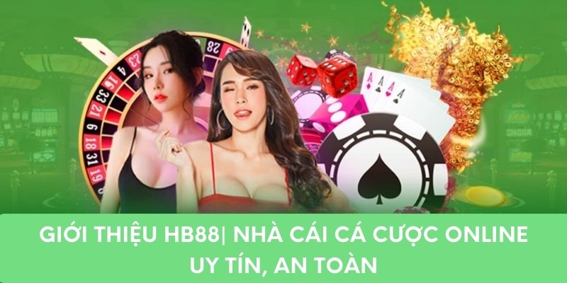 Giới Thiệu Hb88| Nhà Cái Cá Cược Online Uy Tín, An Toàn