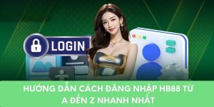 Hướng Dẫn Cách Đăng Nhập HB88 Từ A Đến Z Nhanh Nhất