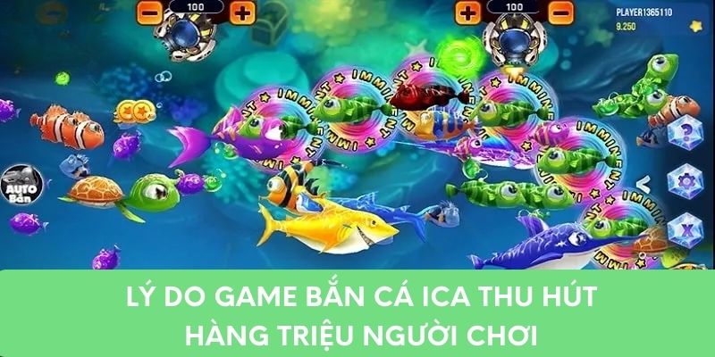 Lý do game bắn cá ica thu hút hàng triệu người chơi