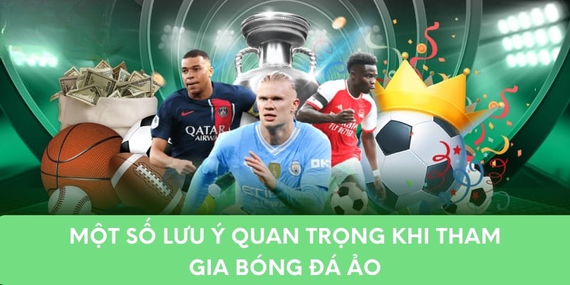 Một số lưu ý quan trọng khi tham gia bóng đá ảo