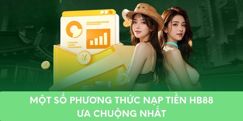 Một số phương thức nạp tiền HB88 ưa chuộng nhất