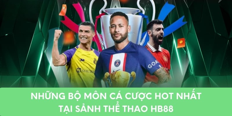 Những bộ môn cá cược hot nhất tại sảnh thể thao hb88