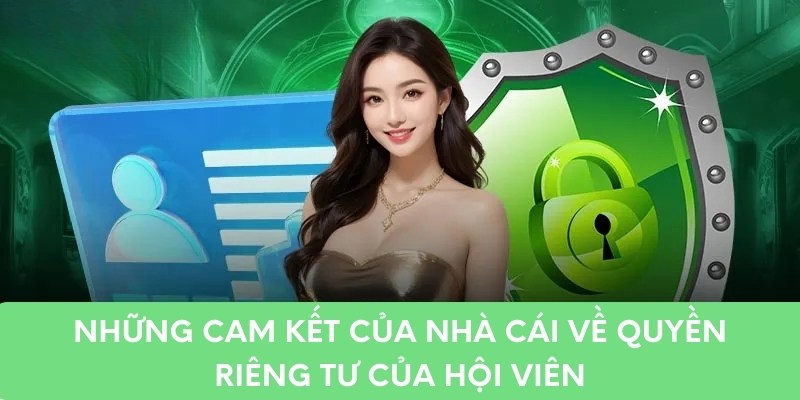 Những cam kết của nhà cái về quyền riêng tư của hội viên