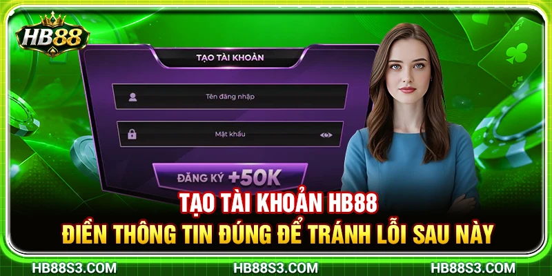 Tạo Tài Khoản HB88 – Điền Thông Tin Đúng Để Tránh Lỗi Sau Này 3 Tạo Tài Khoản HB88 – Điền Thông Tin Đúng Để Tránh Lỗi Sau Này