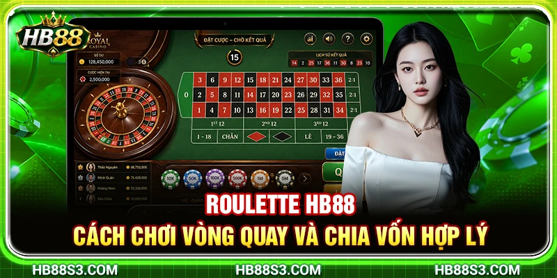 Roulette HB88 – Cách Chơi Vòng Quay Và Chia Vốn Hợp Lý 3 Roulette HB88 – Cách Chơi Vòng Quay Và Chia Vốn Hợp Lý
