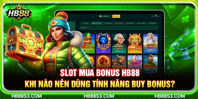 Slot Mua Bonus HB88 – Khi Nào Nên Dùng Tính Năng Buy Bonus? 9 Slot Mua Bonus HB88 – Khi Nào Nên Dùng Tính Năng Buy Bonus?