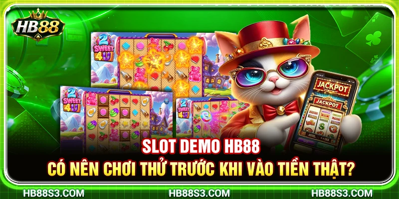Slot Demo HB88 – Có Nên Chơi Thử Trước Khi Vào Tiền Thật? 7 Slot Demo HB88 – Có Nên Chơi Thử Trước Khi Vào Tiền Thật?