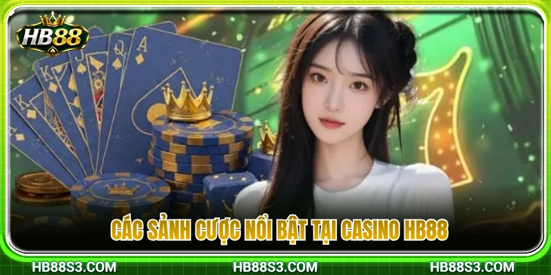 Casino HB88 3 Sảnh cược Casino Live nổi tiếng đang hợp tác cùng HB 88