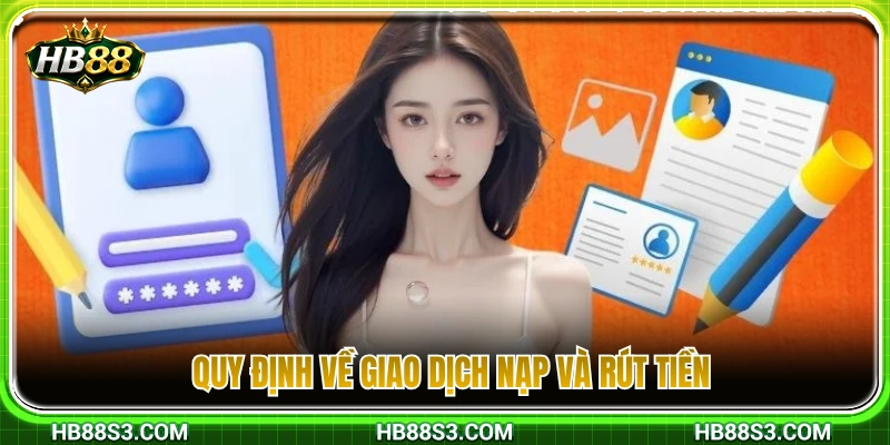 Chính sách và quy trình thực hiện giao dịch nạp rút tiền 