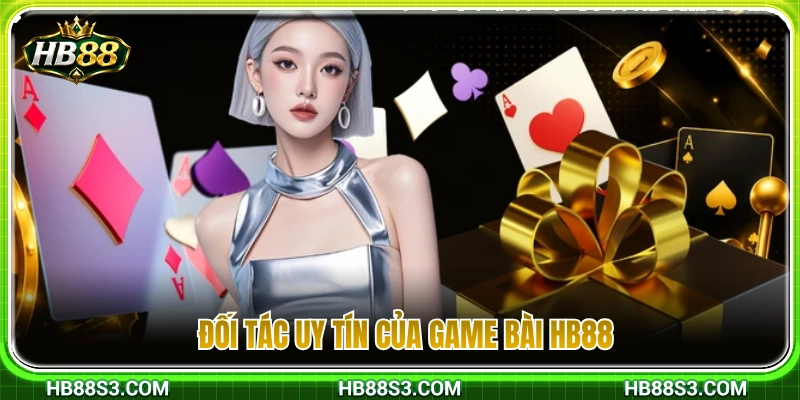 Các nhà phát hành uy tín hợp tác cùng game bài HB88 
