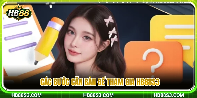 Hướng dẫn HB88 các bước cơ bản để nhập cuộc 