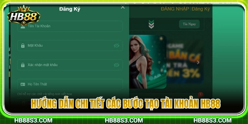 Tạo Tài Khoản HB88 – Điền Thông Tin Đúng Để Tránh Lỗi Sau Này 3 Quy trình từng bước tạo tài khoản HB88 chuẩn xác