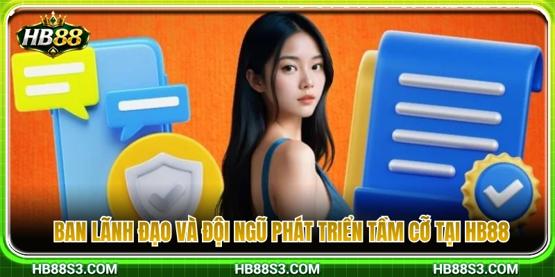 Về Chúng Tôi HB88 2 Đội ngũ quản lý và lực lượng phát triển đẳng cấp của HB 88