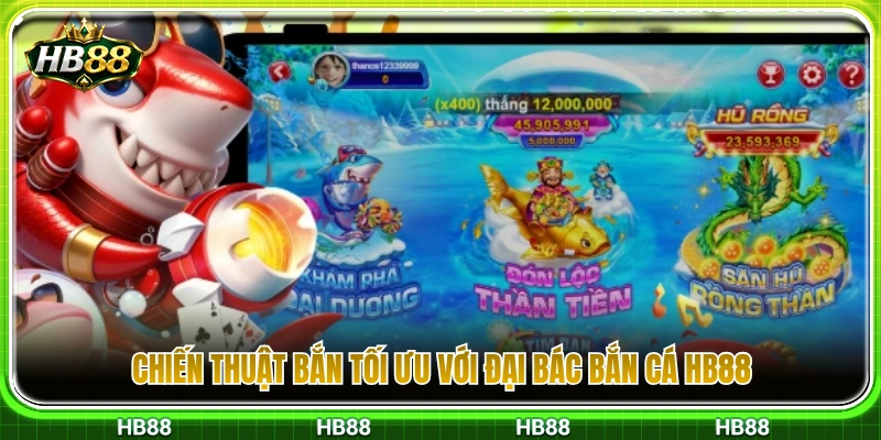 Đại Bác Bắn Cá HB88 – Cách Chọn Vũ Khí Theo Từng Mục Tiêu 4 Phương pháp xả đạn hiệu quả cùng đại bác HB88