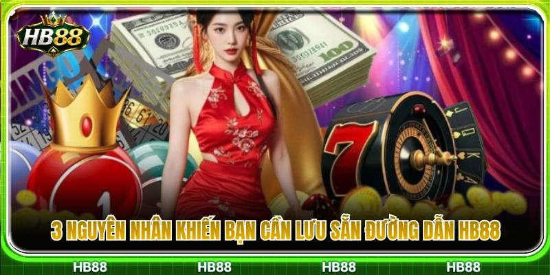 Đường Dẫn HB88 Dự Phòng – Lưu Link Để Truy Cập Ổn Định 2 3 Lý do hội viên nên lưu đường dẫn HB88 dự phòng