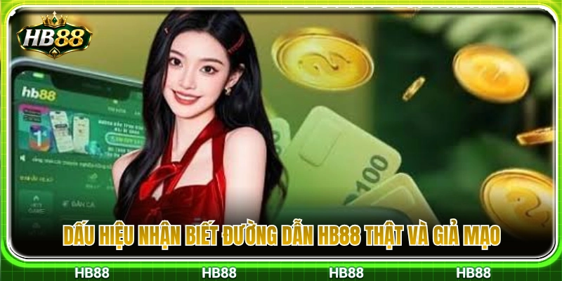 Đường Dẫn HB88 Dự Phòng – Lưu Link Để Truy Cập Ổn Định 3 Cách phân biệt đường dẫn HB88 chính thống và website lừa đảo