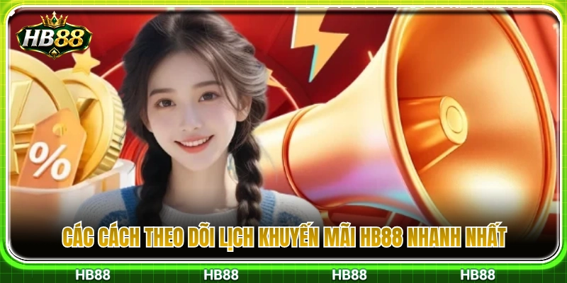 Lịch Khuyến Mãi HB88 – Cách Theo Dõi Sự Kiện Đang Mở 4 Hướng dẫn cách cập nhật lịch ưu đãi nhanh chóng
