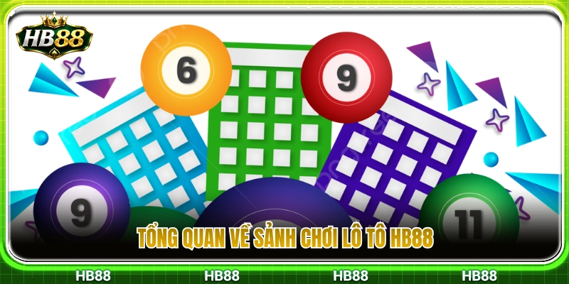 Lô Tô HB88 – Cách Vào Số Và Theo Dõi Kết Quả Trong Ngày 2 Khái quát thông tin về sảnh cược lô tô HB88 trực tuyến