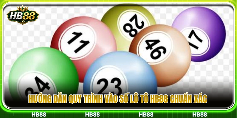 Lô Tô HB88 – Cách Vào Số Và Theo Dõi Kết Quả Trong Ngày 4 Các bước chốt số lô tô HB88 đúng chuẩn và an toàn