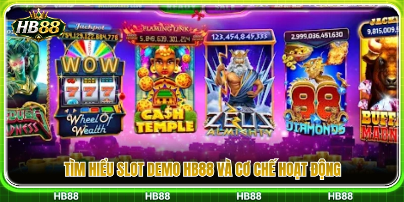 Slot Demo HB88 – Có Nên Chơi Thử Trước Khi Vào Tiền Thật? 2 Khám phá phiên bản slot demo HB88